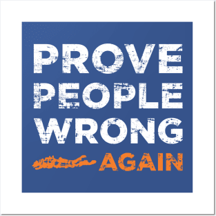 Prove People Wrong ... Again (Blue) Posters and Art